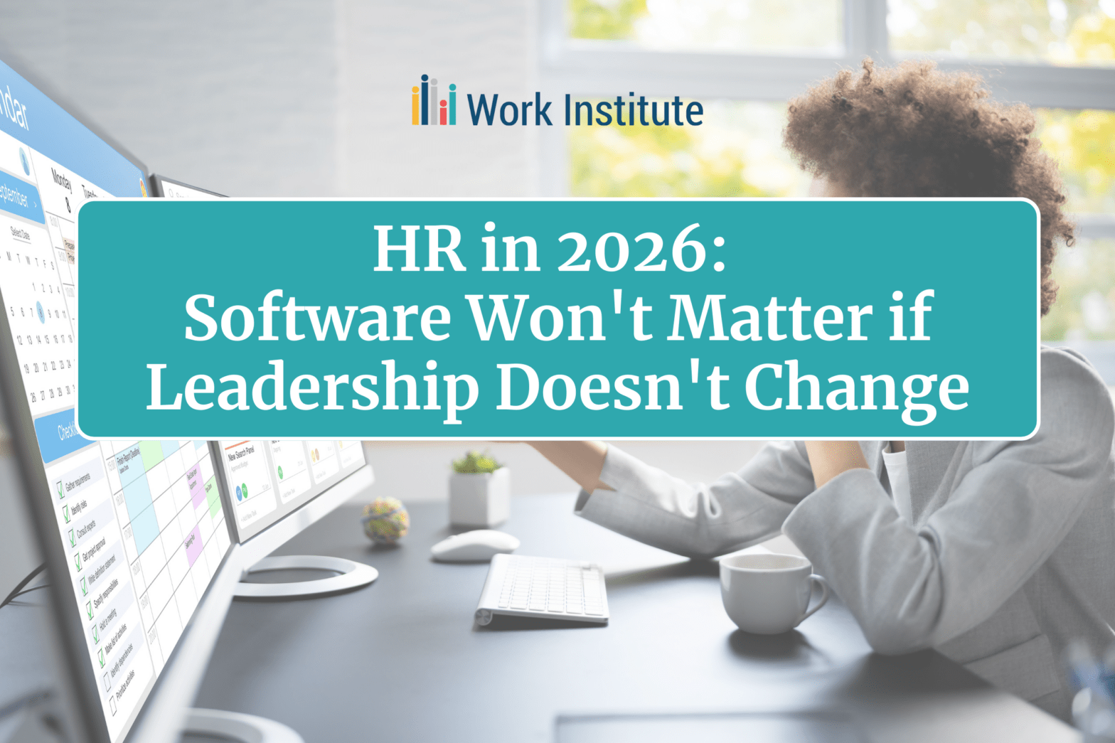 Featured image for post: HR in 2026: Software Won’t Matter if Leadership Doesn’t Change